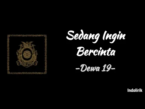 Download MP3 Dewa 19 - Sedang Ingin Bercinta | Lirik Lagu