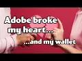 I m breaking up with Adobe
