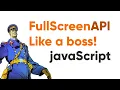 FullScreen API - like a boss JavaScript
