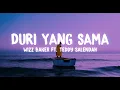 Download Lagu WIZZ BAKER feat TEDDY SALENDAH - DURI YANG SAMA (Lirik)