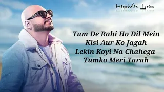 tum de rahi ho dil mein kisi aur ko jagah lekin koi na chahega tumhe meri tarah b praak new song