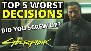 top 5 worst decisions in cyberpunk 2077