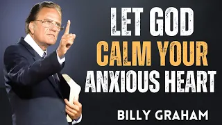 Let God Calm Your Anxious Heart Billy Graham S Peace Message 