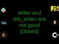 strlen and mb - strlen are not good closed 1 Solutions