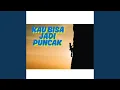 Download Lagu Kau Bisa Jadi Puncak