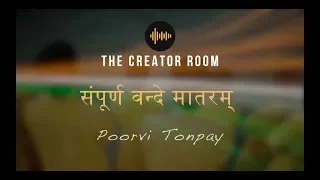 vande mataram sampurna poorvi tonpay vande mataram full version the creator room