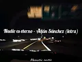 Nadie es eterno - Adán Sánchez (letra)