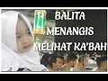 Lagu BALITA MENANGIS MELIHAT KA'BA (VLOG)