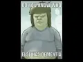 Hey Skips, do you know who else has dementia?