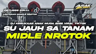 dj cek sound terbaru 2025 su jauh sa tanam tapi hati tra hasil midle nrotok cetus