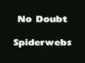 No Doubt - Spiderwebs (with lyrics)
