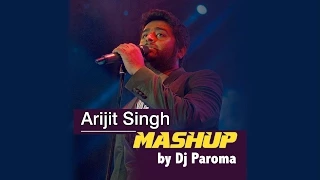 arijit singh mashup best of bollywood dj paroma