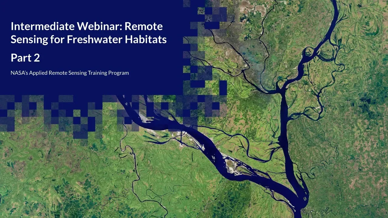 NASA ARSET: Overview of the Riverscape Analysis Project (RAP), Part 2/3