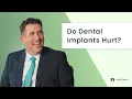 Athens Dentist Dr Allen Do Dental Implants Hurt