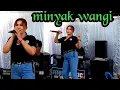 Download Lagu 📌Minyak wangi cover yayuk
