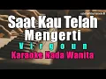 Lagu [Karaoke] Virgoun - Saat Kau Telah Mengerti (Karaoke Nada Wanita)