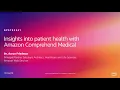 AWS re Invent 2019 Insights into patient health with Amazon Comprehend Medical GPSTEC341