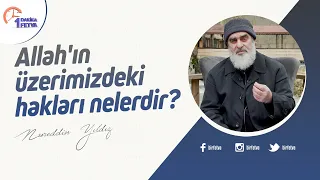 Allah'ın üzerimizdeki hakları nelerdir?