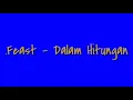 Lagu .Feast - Dalam Hitungan • lyrics video • Kaki Rijal