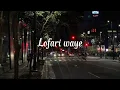 Lofari Waye - Nazia lqbal | Slowed + Reverb Version