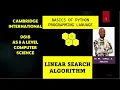 Part 13 A CAIE 9618 A Level COMPUTER SCIENCE BASICS OF PYTHON Linear search and practice question