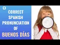 How to pronounce Buenos dias Good Morning in Spanish Spanish Pronunciation