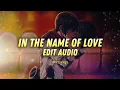 Download Lagu In The Name Of Love | Bebe Rexha \u0026 Martin Garrix - [edit audio]