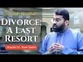 Divorce A Last Resort Proper Procedues to get a Divorce Shaykh Dr Yasir Qadhi Jumuah Khutbah