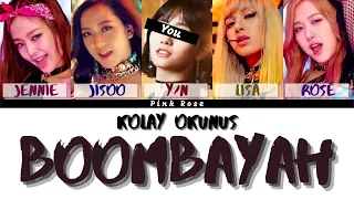 Download Blackpink Boombayah Kolay Okunuş \u0026 5 Members Karaoke / You as member / Blackpink+Sen MP3