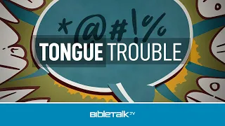 Tongue Trouble