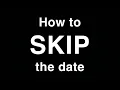 How to SKIP the date