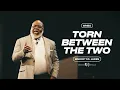 Torn Between the Two - Bishop T D Jakes