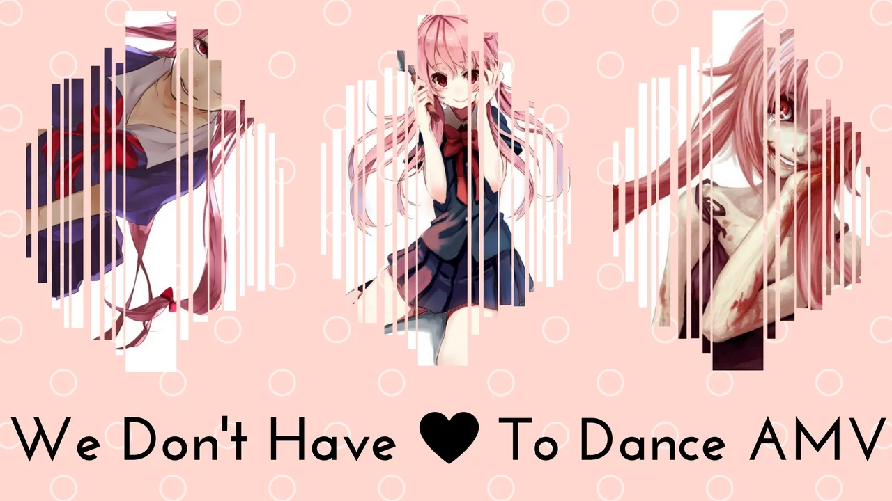 ♥Mirai Nikki - We Don't Have To Dance AMV♥