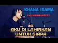Download Lagu Aku Di Lahirkan Untuk Siapa  | Khana irama ( Cover ) Slow Lagu Galau Bikin Baper !! Asep irama