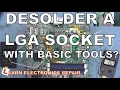 LER Desolder LGA1150 LGA1151 LGA1156 CPU Socket With Basic Equipment