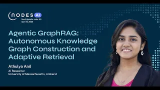 NODES AI 2026 – Agentic GraphRAG: Autonomous Knowledge Graph Construction and Adaptive Retrieval