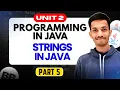 Strings in Java Part 2 5 Unit 2 Programming in Java