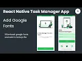 React Native Task Manager App Add Google Fonts Download Free Code