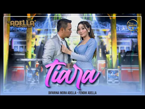 Download MP3 TIARA - Difarina Indra Adella ft. Fendik Adella - OM ADELLA