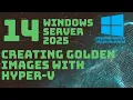 Creating Golden Images with Hyper-V