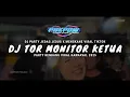 Lagu DJ TOR MONITOR KETUA PARTY MENGKANE VIRAL TIKTOK TERBARU 2025