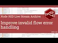 Improve invalid flow error handling - developing node-red stream