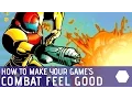 Level Head - How to Make Your Game s Combat Feel Good
