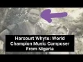 Download Lagu Harcourt Whyte: Biography and True Story - Nigeria Music History