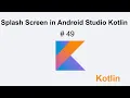 Splash Activity in Android Studio Kotlin Tutorial 49 - Muhammad Waqas