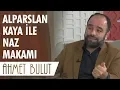 Download Lagu Alparslan Kaya ile Naz Makamı | AHMET BULUT - Tv Programı