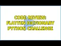 Code Review Flatten Dictionary Python challenge