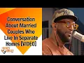 Conversation About Married Couples Who Live In Separate Homes