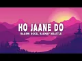 Ho Jaane Do - Raashi Sood