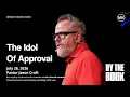 The Idol Of Approval - By The Book Jason Craft Messiah s House July 26th 2026
